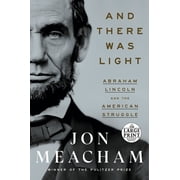 And There Was Light Abraham Lincoln and the American Struggle, Paperback