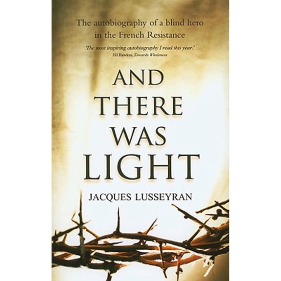 Pre-Owned And There Was Light: The Autobiography of a Blind Hero in the French Resistance (Paperback) 0863155073 9780863155079