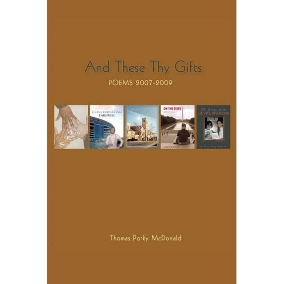 And These Thy Gifts : Poems 2007-2009