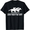 thumbnail image 1 of And They're Off Horse Racing Funny Gift T-Shirt, 1 of 3
