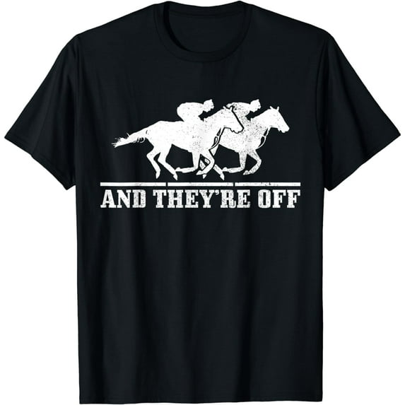 And They're Off Horse Racing Funny Gift T-Shirt