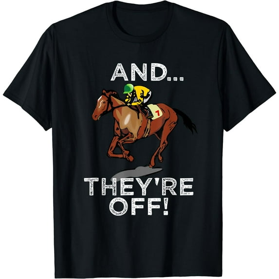 And Theyre Off T Shirt Funny Horse Racing Gambling Gift Idea T-Shirt