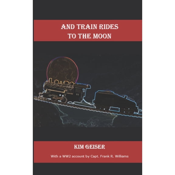 And Train Rides to the Moon, (Paperback)