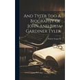 thumbnail image 1 of And Tyler Too A Biography Of John And Julia Gardiner Tyler (Hardcover), 1 of 1