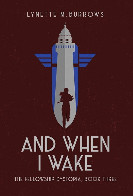 And When I Wake, the Fellowship Dystopia Book Three, (Hardcover)