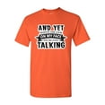 thumbnail image 1 of And Yet Despite The Look On My Face You're Still Talking Sarcastic FunOR DT Adult T-Shirt Tee, 1 of 2