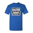 thumbnail image 1 of And Yet Despite The Look On My Face You're Still Talking Sarcastic Funny DT Adult T-Shirt Tee, 1 of 2