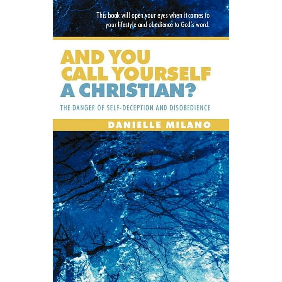 And You Call Yourself a Christian? : The Danger of Self-deception and Disobedience