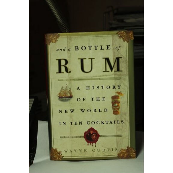 Pre-Owned And a Bottle of Rum: A History of the New World in Ten Cocktails (Hardcover) 1400051673 9781400051670