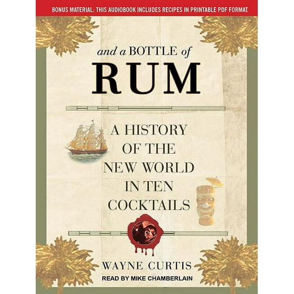 And a Bottle of Rum: A History of the New World in Ten Cocktails (Audiobook)