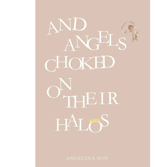 And angels choked on their halos (Paperback)