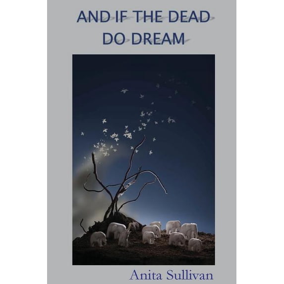 And if the Dead Do Dream: Poems by (Paperback)