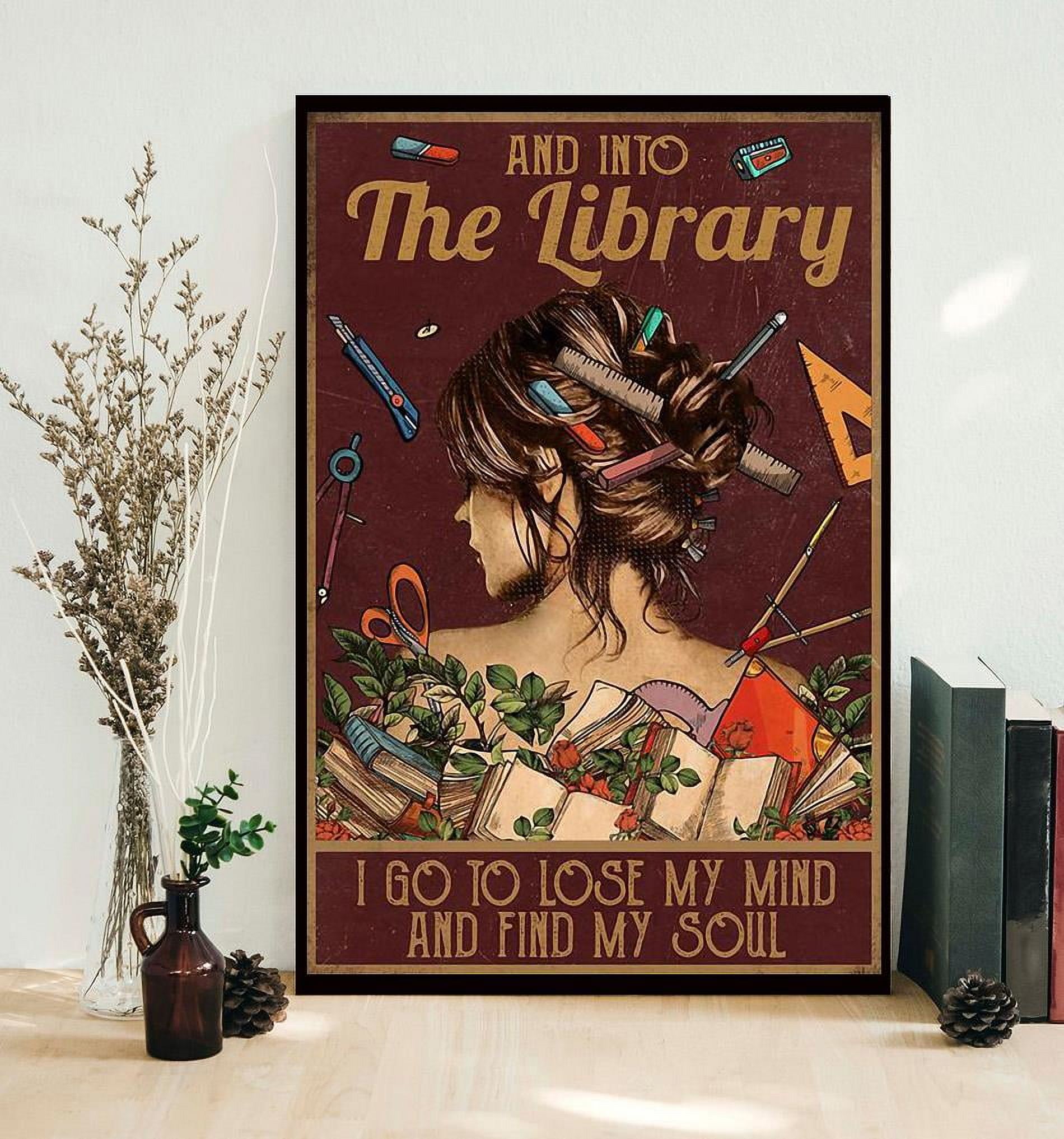 And into the library i go to lose my mind and find my soul poster 24 x ...