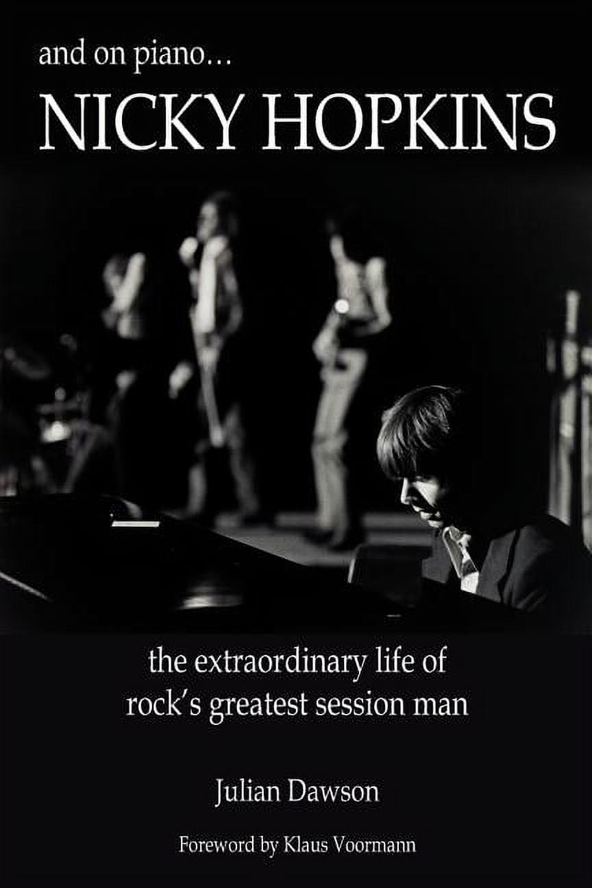 And on Piano Nicky Hopkins: The Extraordinary Life of Rock's