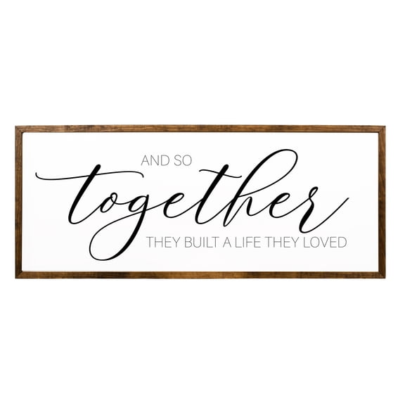 And so Together They Built a Life They Loved Wooden Sign 12X24 inches | Farmhouse Decor | Anniversary Gift | Bedroom Decor | Inspirational Quote