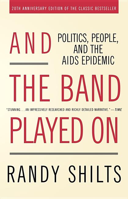 And the Band Played On : Politics, People, and the AIDS Epidemic, 20th-Anniversary Edition (Edition 2) (Paperback) - image 1 of 1