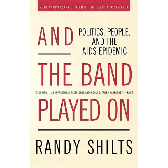 And the Band Played on: Politics, People, and the AIDS Epidemic, (Paperback)