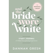 And the Bride Wore White Study Journal A 4-Week Discipleship Experience for Individuals and Groups, Paperback