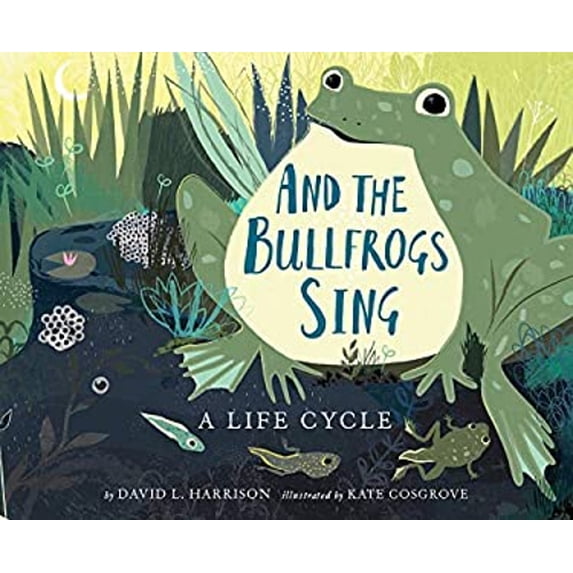 Pre-Owned And the Bullfrogs Sing: A Life Cycle Begins (Hardcover) 0823438341 9780823438341