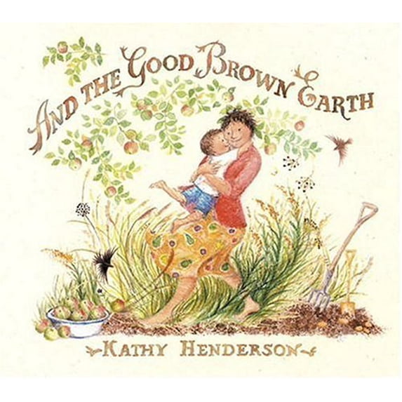 Pre-Owned And the Good Brown Earth (Hardcover) 0763623016 9780763623012