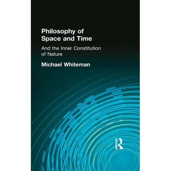 And the Inner Constitution of Nature Philosophy of Space and Time: And the Inner Constitution of Nature, (Hardcover)