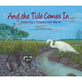 thumbnail image 1 of And the Tide Comes In...: Exploring a Coastal Salt Marsh, (Paperback), 1 of 1