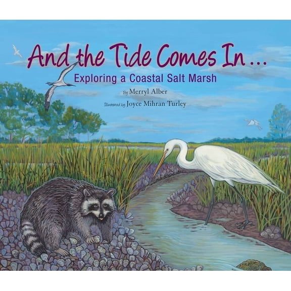 And the Tide Comes In...: Exploring a Coastal Salt Marsh, (Paperback)