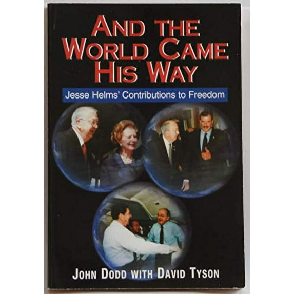 Pre-Owned And the World Came His Way: Jesse Helms' Contributions to Freedom (Hardcover) 0966867912 9780966867916