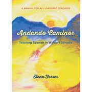 Andando Caminos Teaching Spanish in Waldorf Schools A Manual for All Language Teachers, Paperback