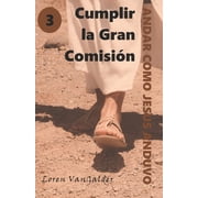 Andar Como Jes s Anduvo Cumplir la Gran Comisi n, Book 3, Paperback