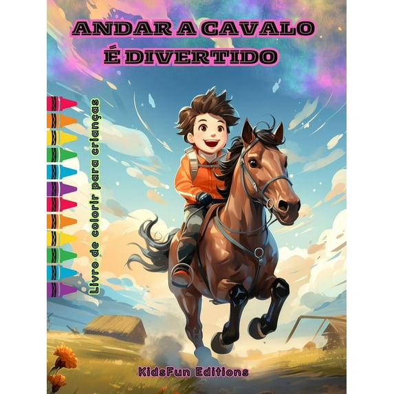 Andar a cavalo é divertido - Livro de colorir para crianças - Aventuras fascinantes de cavalos e unicórnios: Livro emocionante para as crianças aumentarem sua criatividade e se divertirem (Hardcover)