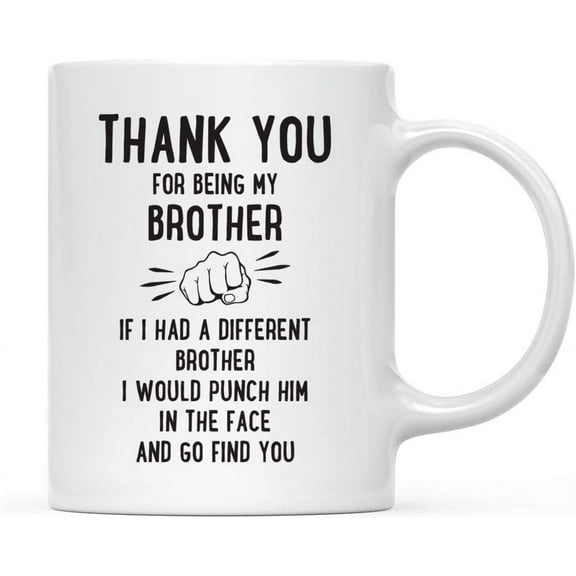 Andaz Press Funny Family 11oz. Coffee Mug Gift, Thank You For Being My Brother, Punch In Face, 1-Pack Christmas Birthday Drinking Cup Present Ideas Being Your Brother Mug Being Your Brother Coffee Mug
