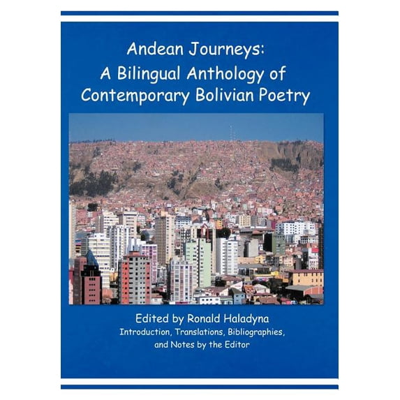 Andean Journeys: A Bilingual Anthology of Contemporary Bolivian Poetry (Hardcover)