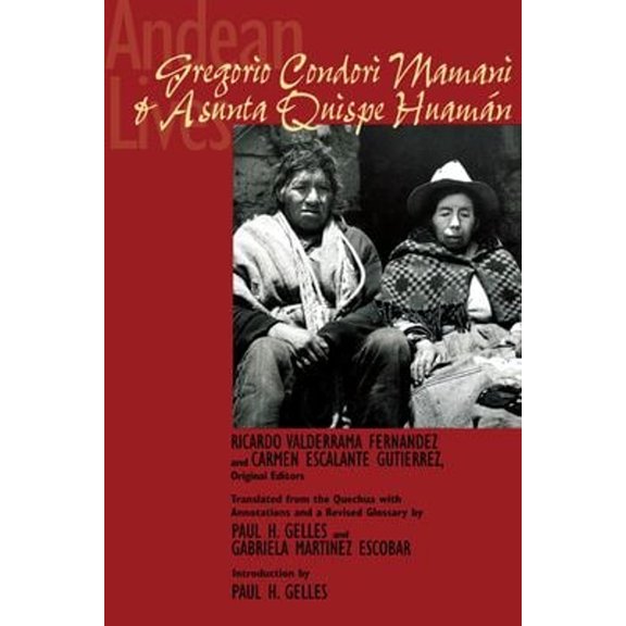 Pre-Owned Andean Lives: Gregorio Condori Mamani and Asunta Quispe Huamán (Paperback) 0292724926 9780292724921