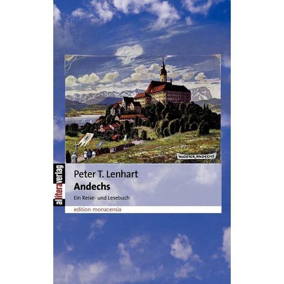 Andechs: Ein Reise- und Lesebuch, (Paperback)