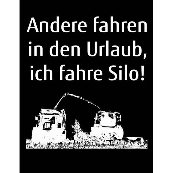 Andere fahren in den Urlaub, ich fahre Silo!: A4 kariertes Notizbuch mit einem Häcksler für einen Landwirt oder Lohner in der Landwirtschaft als Geschenk (Paperback)