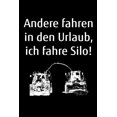 thumbnail image 1 of Andere fahren in den Urlaub, ich fahre Silo!: A5 Kalender Notizbuch zum Gras Häckseln für einen Landwirt oder Lohner in der Landwirtschaft als Geschenk (Paperback), 1 of 1