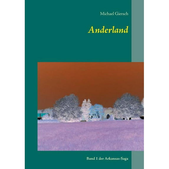 Anderland: Band 1 der Arkansas-Saga, (Paperback)