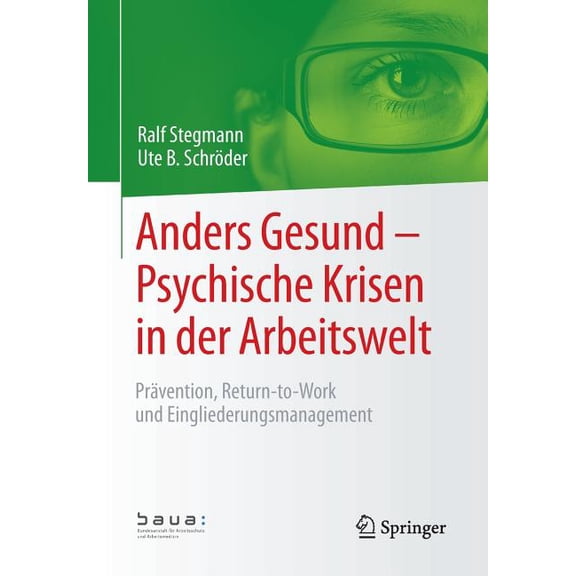 Anders Gesund - Psychische Krisen in Der Arbeitswelt: Prvention, Return-To-Work Und Eingliederungsmanagement, (Paperback)