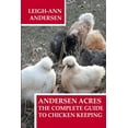 thumbnail image 1 of Andersen Acres : The Complete Guide to Chicken Keeping (Paperback), 1 of 1