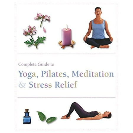 Pre-Owned The Complete Guide to Pilates Yoga Meditation & Stress Relief (Complete Guide Pila) (Paperback) 1445467968 9781445467962