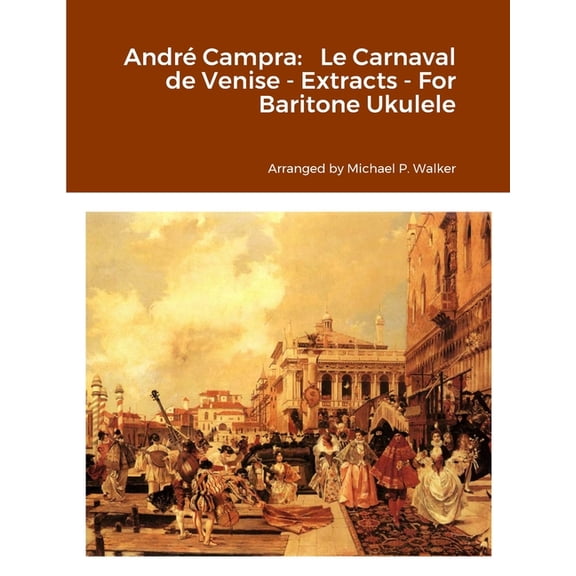 Andr Campra: Le Carnaval de Venise - Extracts - For Baritone Ukulele, (Paperback)