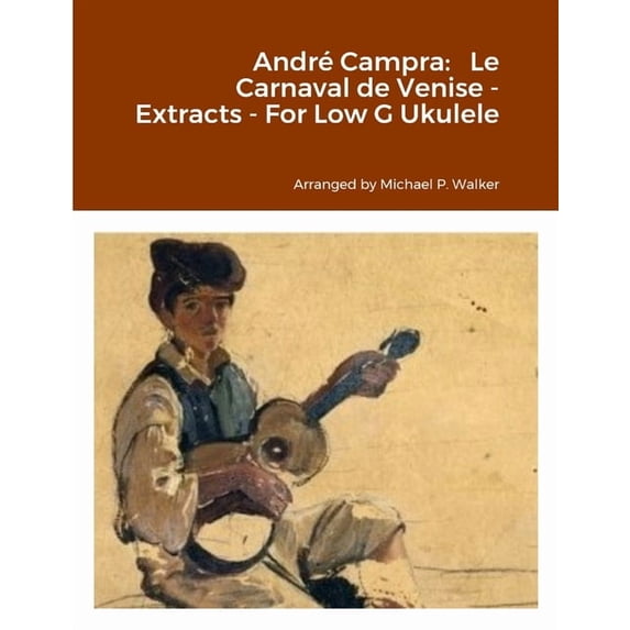 André Campra: Le Carnaval de Venise - Extracts - For Low G Ukulele, (Paperback)