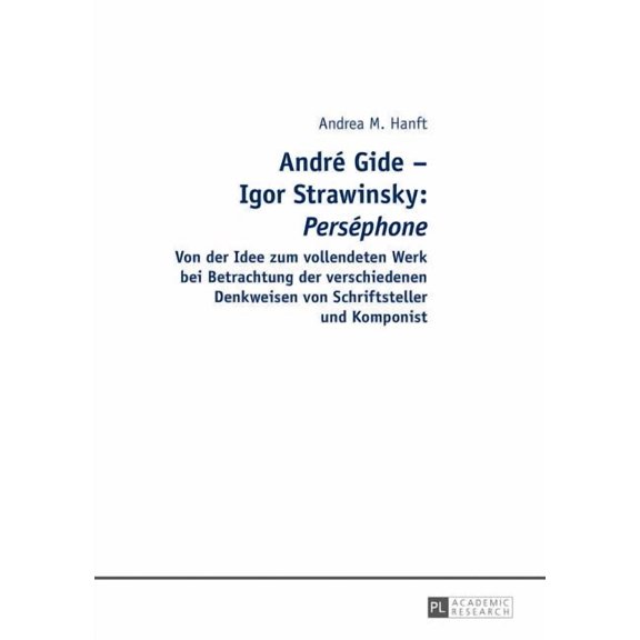 Andr Gide - Igor Strawinsky: "Persphone" Von der Idee zum vollendeten Werk bei Betrachtung der verschiedenen, (Hardcover)