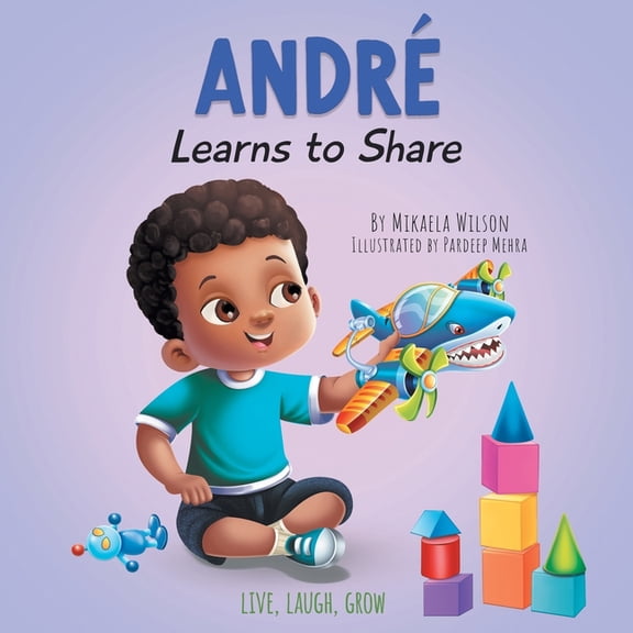 Pre-Owned André Learns to Share : A Story About the Benefits of Sharing for Kids Ages 2-8 (Paperback)