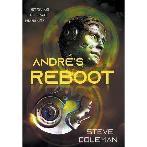 André's Reboot: Striving to Save Humanity, (Hardcover)