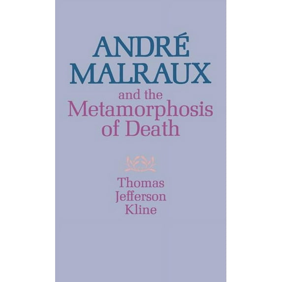 André Malraux and the Metamorphosis of Death, (Hardcover)