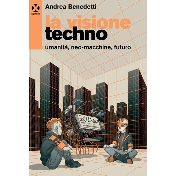 Andrea Benedetti La visione techno. Umanit, neo-macchine, futuro (Paperback)