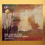 Andrea Damiani - The Lute Books of Orazio Albani da Urbino - Music & Performance - CD