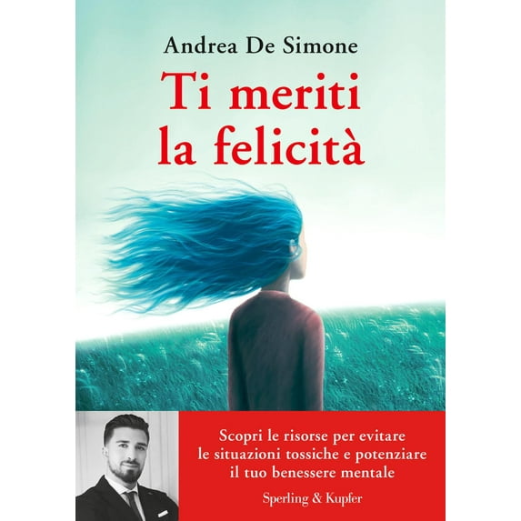 Andrea De Simon Ti meriti la felicità. Scopri le risorse per evitare le situazioni (Paperback)